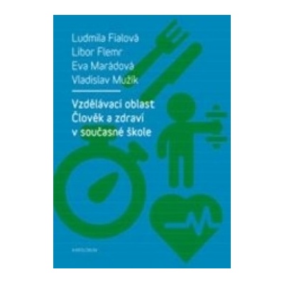 Vzdělávací oblast Člověk a zdraví v současné škole - Ludmila Fialová