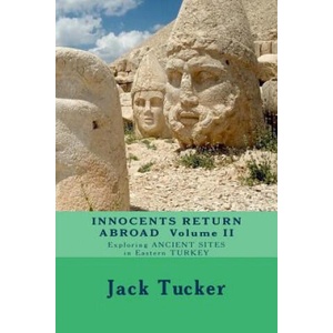 Innocents Return Abroad: Exploring Ancient Sites in Eastern Turkey | Jack Tucker (ISBN: 9781482392173)