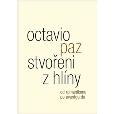 Stvořeni z hlíny - Octavio Paz