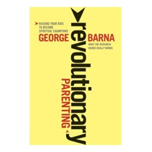 Revolutionary Parenting - G. Barna