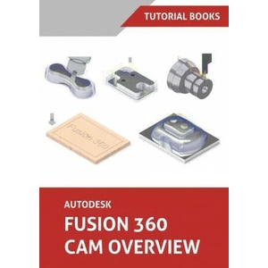 Autodesk Fusion 360 CAM Overview (ISBN: 9788194952107)