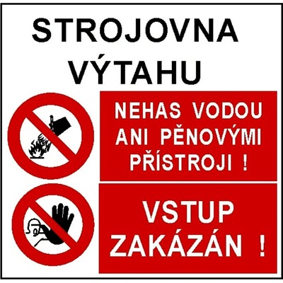 Strojovna výtahu/Nehas vodou ani pěnovými přístroji/Vstup zakázán - plast/samolepící fólie Materiál: Samolepící fólie, Rozměry značení: 21 x 21 cm
