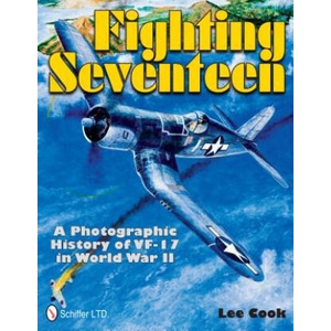Fighting Seventeen: A Photographic History of VF-17 in World War II | Lee Cook (ISBN: 9780764336645)