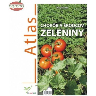 Atlas chorôb a škodcov zeleniny - Matlák Juraj