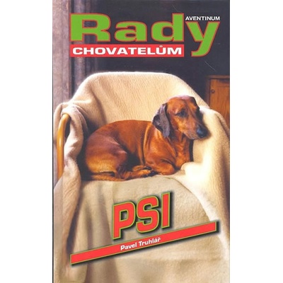 Psi - Rady chovatelům Pavel Truhlář