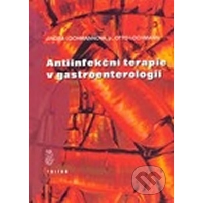 Antiinfekční terapie v gastroenterologii - Lochmann Otto, Lochmannová Jindra