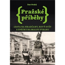 Pražské příběhy 2 - Cesta na Hradčany, Nový Svět a zpátky na Malou Stranu, 1. vydání - Dan Hrubý