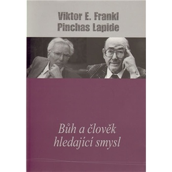 Bůh a člověk hledající smysl Pinchas Lapide