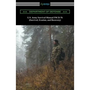 U. S. Army Survival Manual FM 21-76 (Survival, Evasion, and Recovery) | Department of Defense, U S Army (ISBN: 9781420957761)