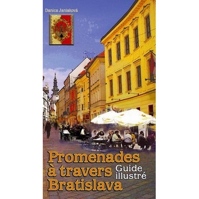 Promenades a Travers Bratislava Danica Janiaková