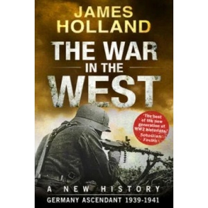 War in the West - A New History | James Holland (2016)