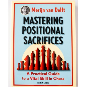 New in Chess Mastering Positional Sacrifices