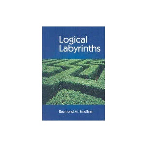 Logical Labyrinths | Raymond M. Smullyan (ISBN: 9781568814438)