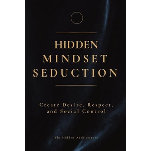 Hidden Mindset Seduction | The Hidden Architecture (2025)