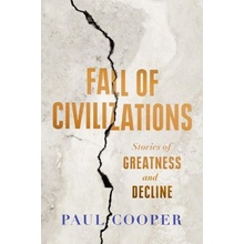 Fall of Civilizations, Stories of Greatness and Decline Duckworth Books