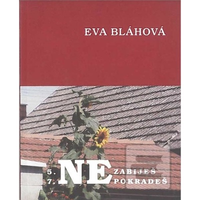 Nezabiješ, nepokradeš - Eva Bláhová