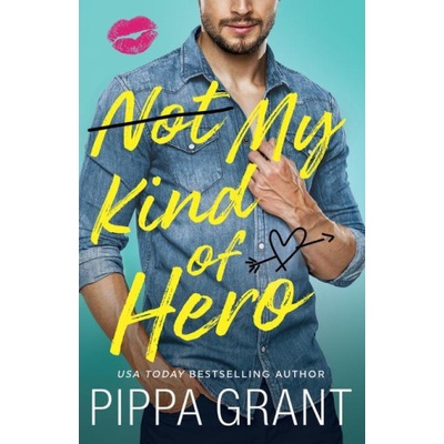 Not My Kind of Hero | Grant Pippa