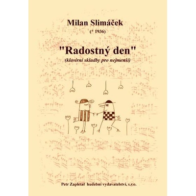 Slimáček Milan „Radostný den“ klavírní skladby pro nejmenší