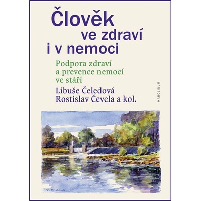 Člověk ve zdraví i v nemoci. Podpora zdraví a prevence nemocí ve stáří - Libuše; Čevela Rostislav Čeledová