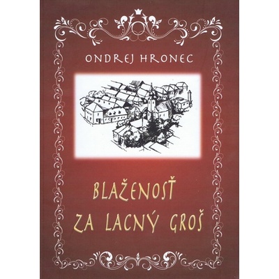 Blaženosť za lacný groš - Ondrej Hronec