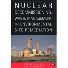 Nuclear Decommissioning, Waste Management, and Environmental Site Remediation - Colin Bayliss