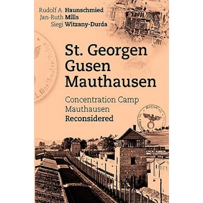 St. Georgen - Gusen - Mauthausen | Rudolf A. Haunschmied