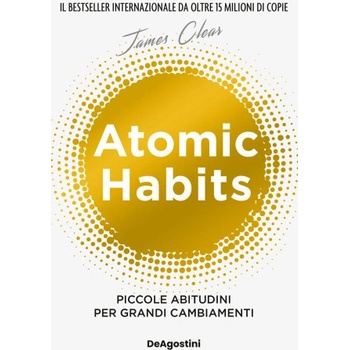 Atomic habits. Piccole abitudini per grandi cambiamenti