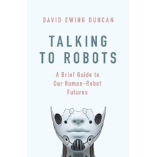 Talking to Robots - David Ewing Duncan