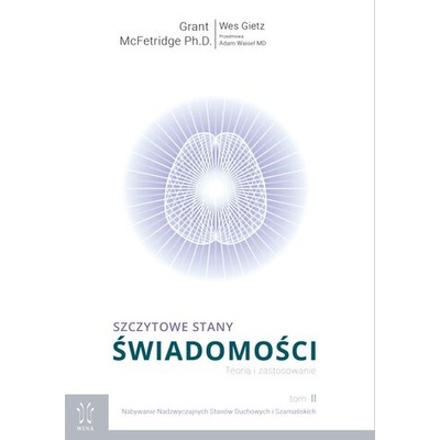 Szczytowe stany świadomości. Teoria i Zastosowanie. Tom 2. Nabywanie Nadzwyczajnych Stanów Duchowych i Szamańskich – Zboží Mobilmania