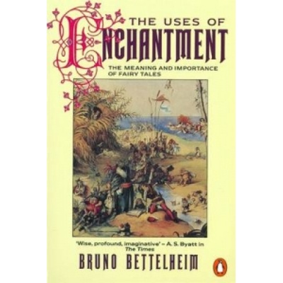 Uses of Enchantment Bettelheim Bruno