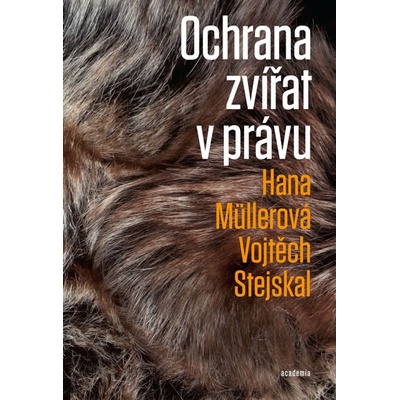 Ochrana zvířat v právu - Hana Müllerová; Vojtěch Stejskal
