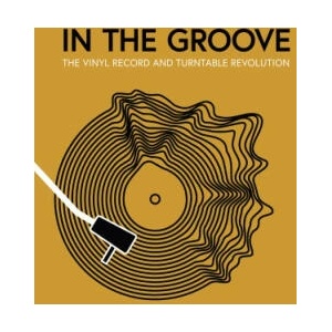 In the Groove: The Vinyl Record and Turntable Revolution | Martin Popoff, Richie Unterberger (ISBN: 9780760383315)