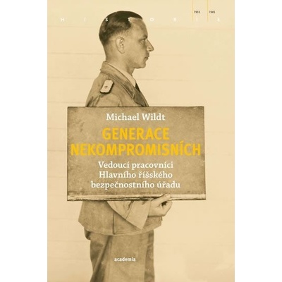 Generace nekompromisních - Vedoucí pracovníci Hlavního říšského bezpečnostního úřadu - Michael Wildt