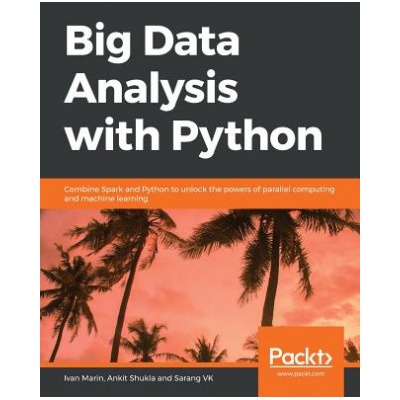 Big Data Analysis with Python | Ivan Marin, Ankit Shukla, Sarang Vk