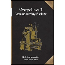 Evergetinos 3 Výroky púštnych otcov - Miron Keruľ-Kmec st.