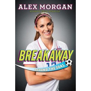 Breakaway: Beyond the Goal | Alex Morgan (ISBN: 9781481451086)