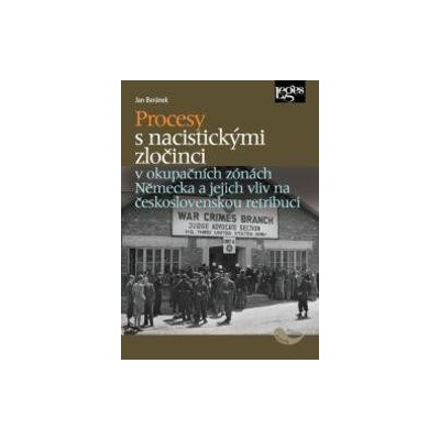 Procesy s nacistickými zločinci v okupačních zónách Německa a jejich vliv na československou retribuci