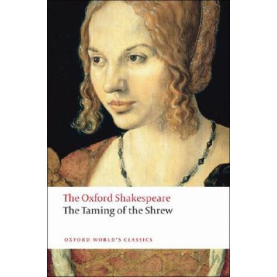 The Oxford Shakespeare: The Taming of the Shrew Oxford World´s Classics