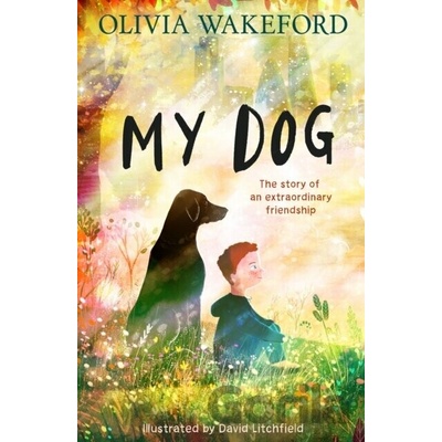 My Dog - Olivia Wakeford, David Litchfield (ilustrátor)