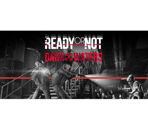 Ready or Not: Dark Waters
