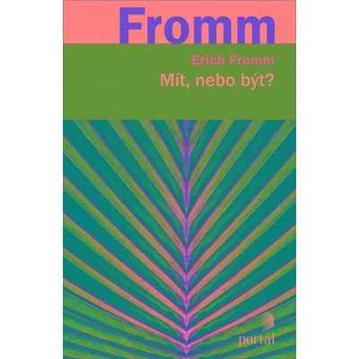 Mít, nebo být? - Erich Fromm