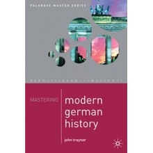 Mastering Modern German History 1864 - J. Traynor