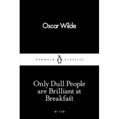 Only Dull People Are Brilliant at Breakfast