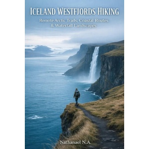 ICELAND WESTFJORDS HIKING | Nathanael N. A (ISBN: 9798245313504)