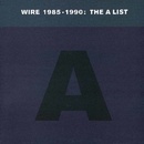 Wire - 1985-1990:The A List CD