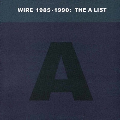 Wire - 1985-1990:The A List CD