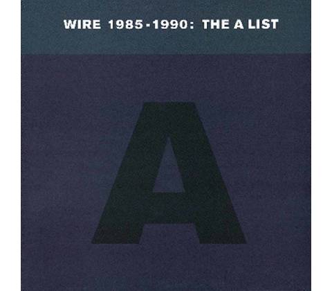 Wire - 1985-1990:The A List CD