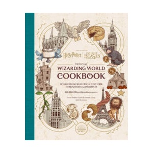 Harry Potter and Fantastic Beasts: Official Wizarding World Cookbook | Sarah Walker-Caron (2024)