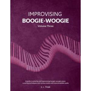 Improvising Boogie-Woogie Volume Three | S J Tyler (ISBN: 9781919611822)