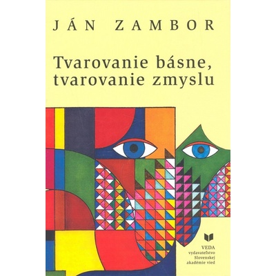 Tvarovanie básne, tvarovanie zmyslu - Ján Zambor